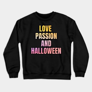 LOVE PASSION AND HALLOWEEN Crewneck Sweatshirt